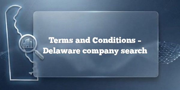 Terms and Conditions – Delaware company search